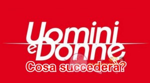 uomini e donne coss succedera