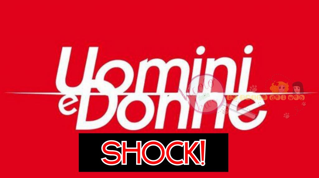 uomini e donne shock