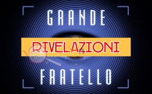 grande fratello 16 rivelazioni