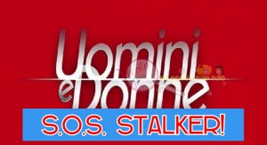 uomini e donne stalker