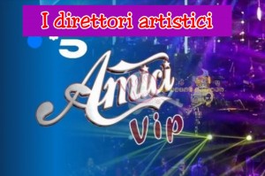 amici vip direttori artistici