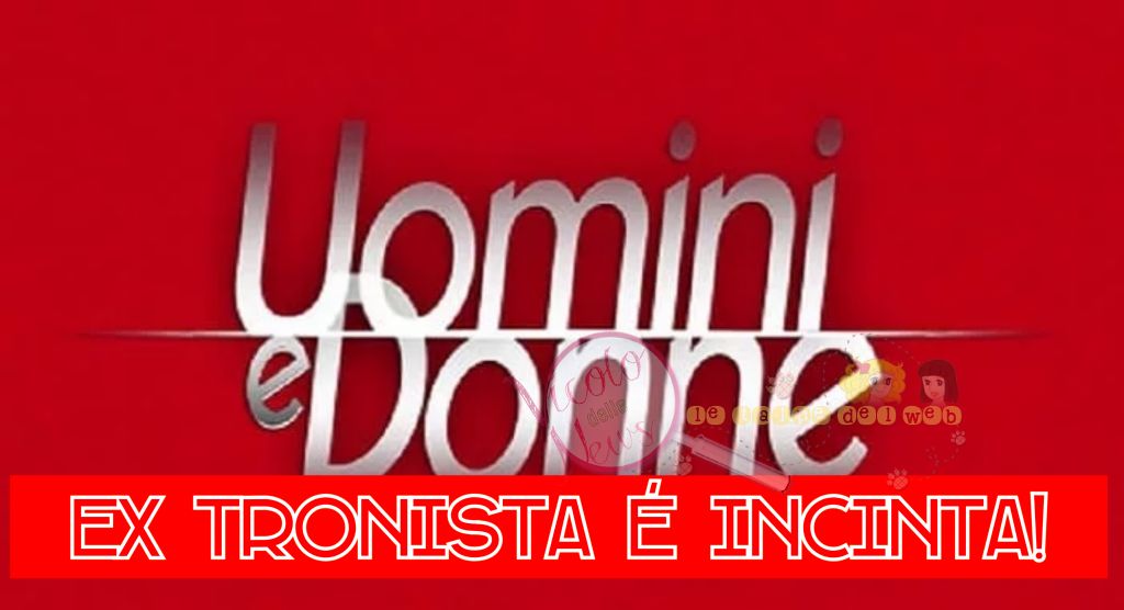 uomini e donne tronista incinta