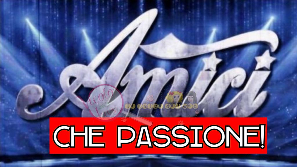 amici 19 passione