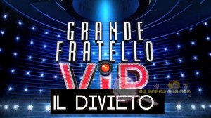 grande fratello vip divieto