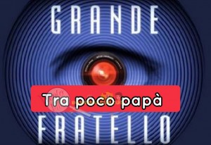 grande fratello papà