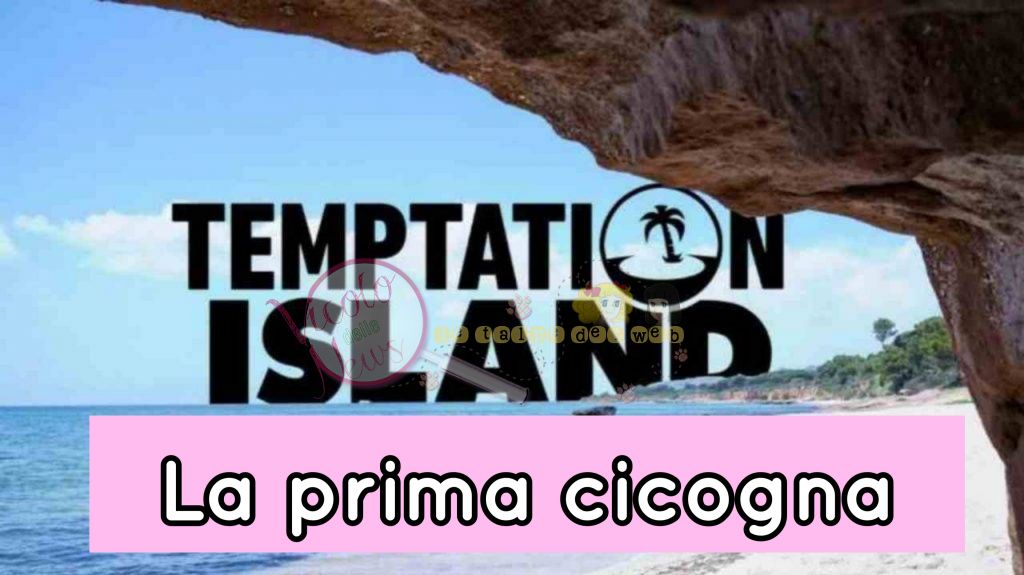 Temptation Island cicogna