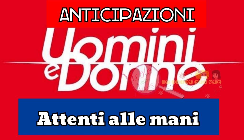 anticipazioni uomini e donne