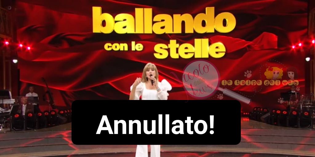 ballando con le stelle annullato