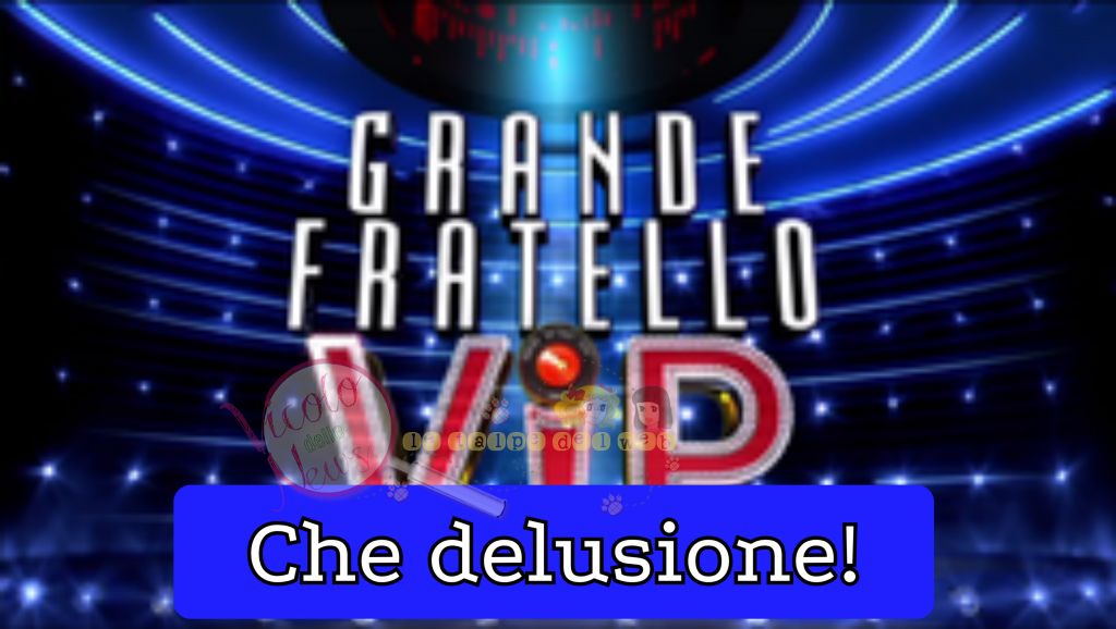 grande fratello vip delusione